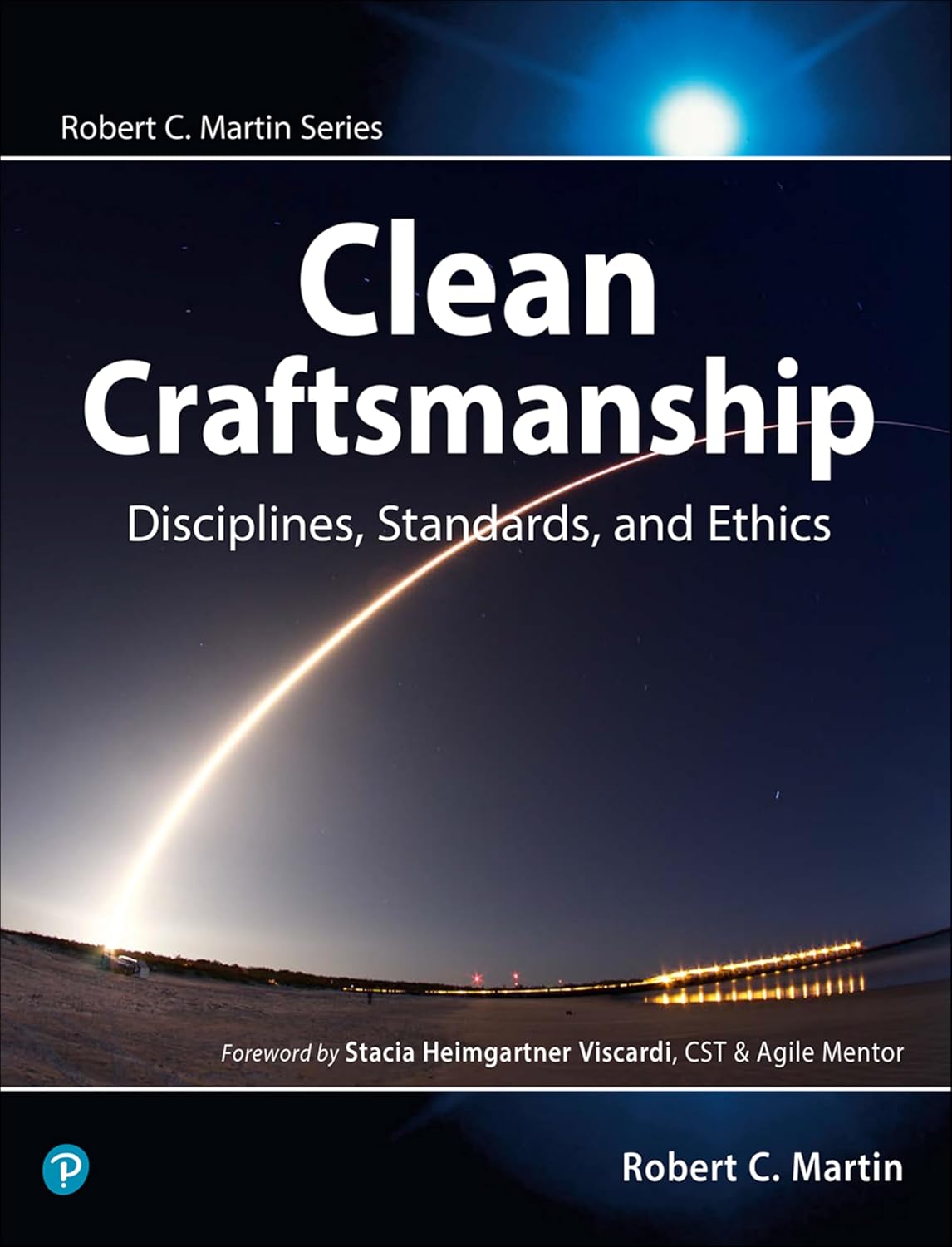 Clean Craftsmanship: Disciplines, Standards, and Ethics (Robert C. Martin Series)