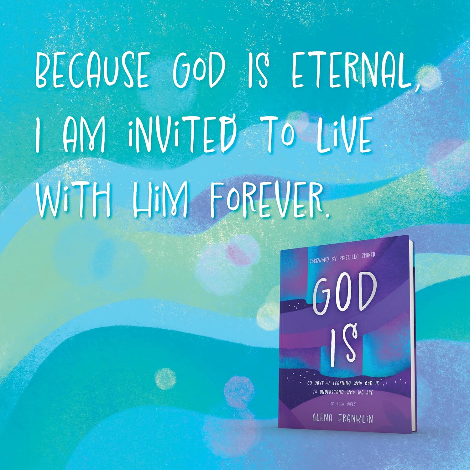 God Is ― A Devotional for Teen Girls & Young Women: 60 Days of Learning Who God Is to Understand Who We Are